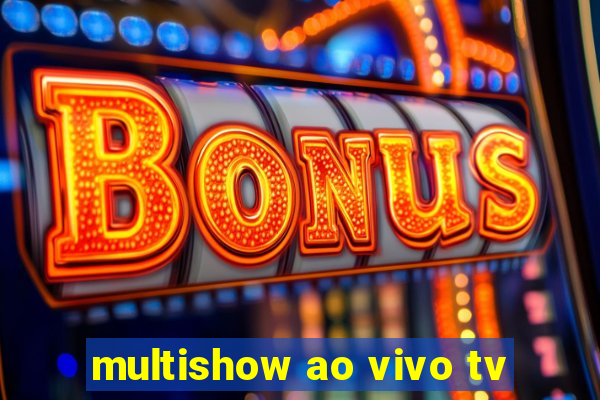 multishow ao vivo tv